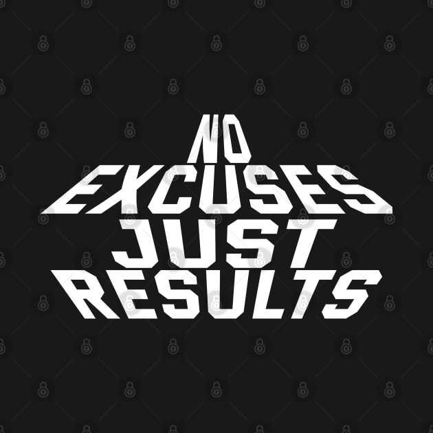 No Excuses Just Results by Texevod