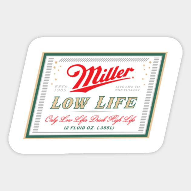 Low Life High Life Sticker Teepublic Low Life High Life Sticker Teepublic