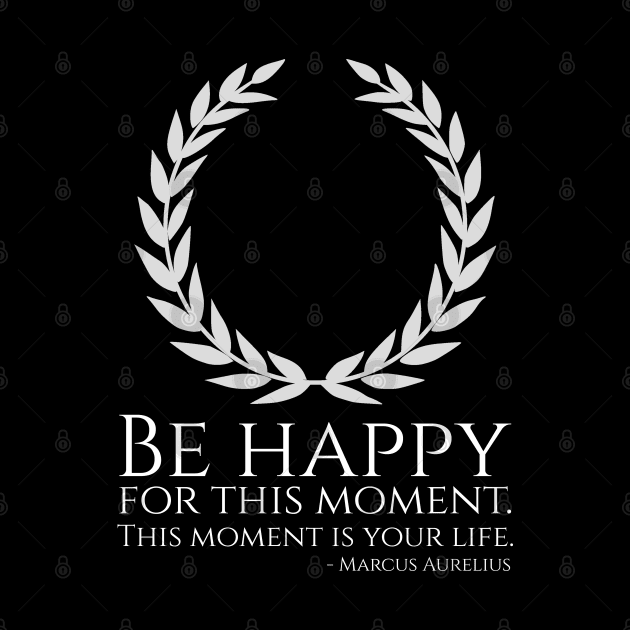 Stoic Philosophy Marcus Aurelius Quote - Be Happy - Stoicism by Styr Designs