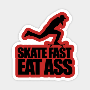 Skate Fast Eat Ass Magnet