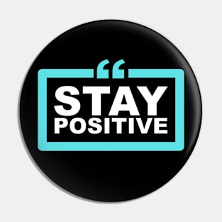 Stay Positive Pin