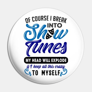 Funny Theatre Gift. Break Out Into Show Tunes. Pin