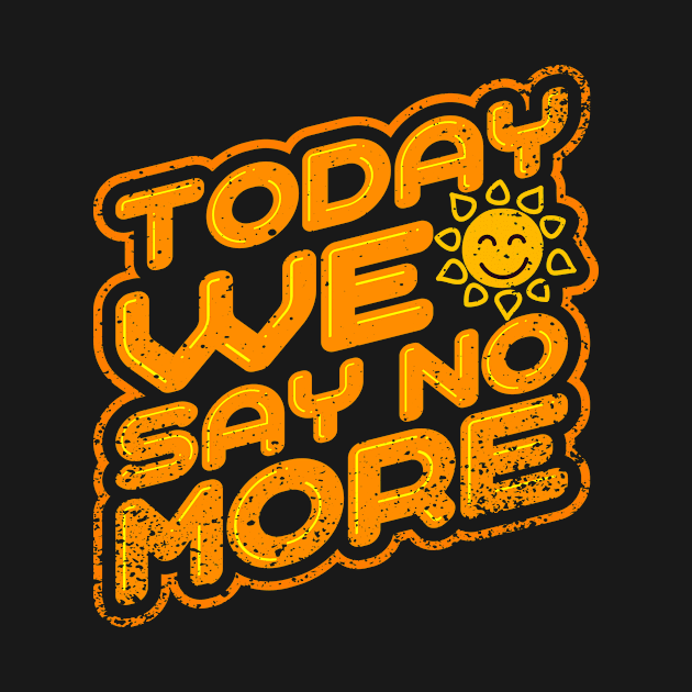 'Today We Say No More' Human Trafficking Shirt by ourwackyhome