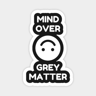 Mind Over Grey Matter Magnet