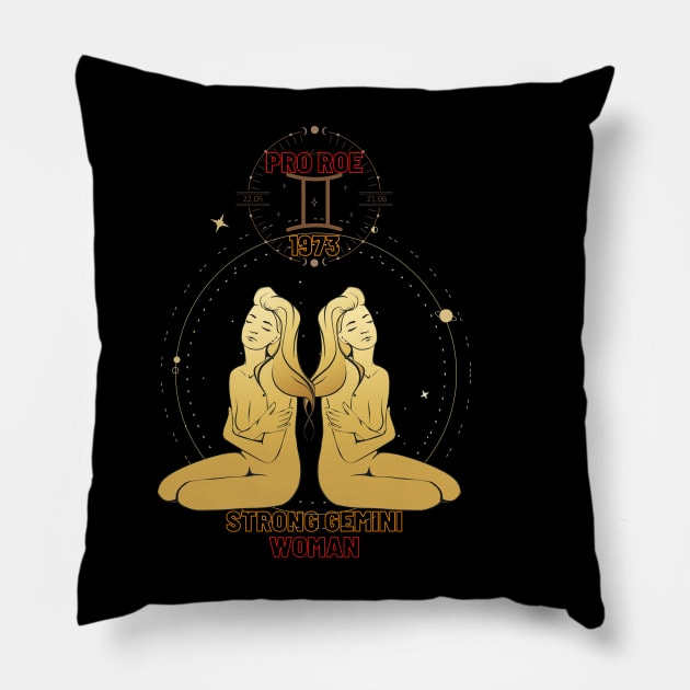 Strong gemini woman pro roe 1973 Pillow by NICHE&NICHE