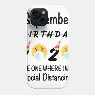 September Birthday 2020 The One Where I Was Social Distancing Phone Case