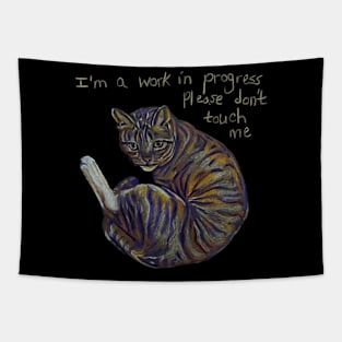 I'm a Work In Progress, Please Don't Touch Me Tapestry