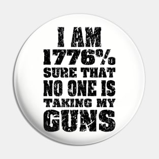 1776% Sure No One is Taking My Guns black print Pin