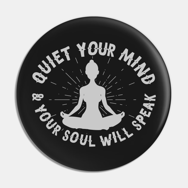 Quiet Your Mind And Your Soul Will Speak Pin by thingsandthings