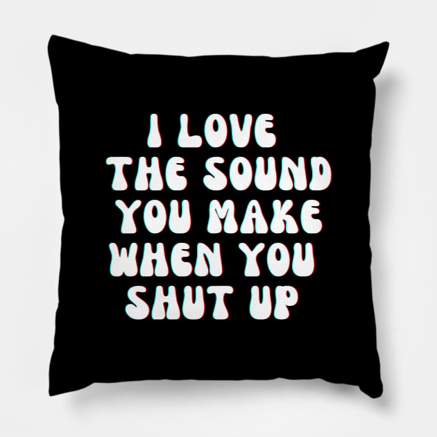 SHUT UP Pillow by Kittoable