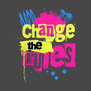 Change the rules T-Shirt