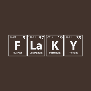 Flaky (F-La-K-Y) Periodic Elements Spelling T-Shirt
