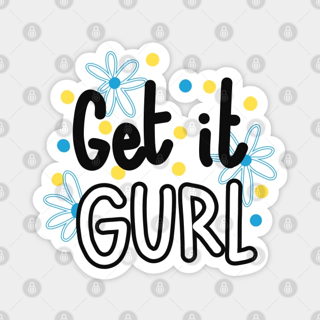 Get it girl Magnet by Think Beyond Color