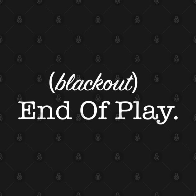 Blackout. End Of Play. by CafeConCawfee