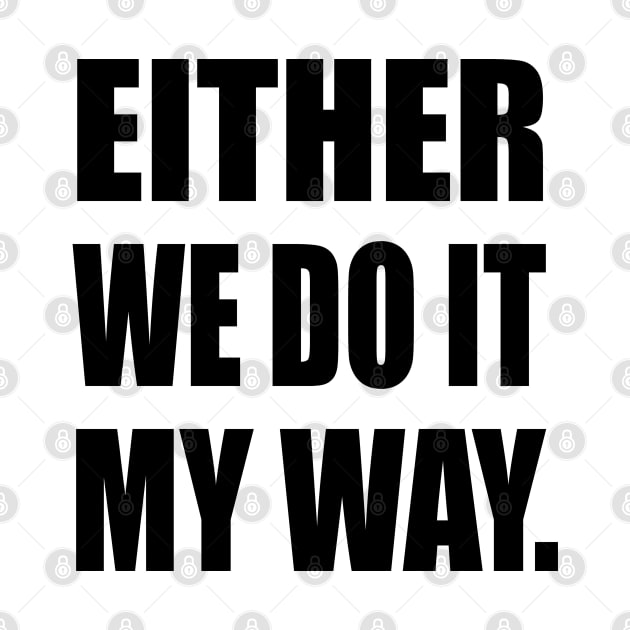 Either We Do It My Way by Nerd_art