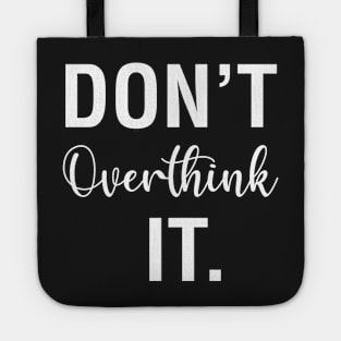 Don't Overthink It Tote