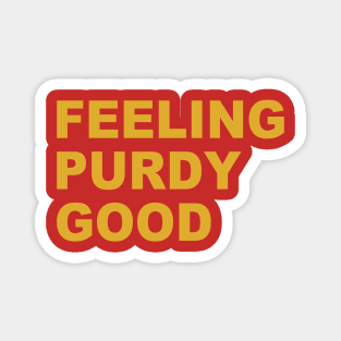 Feeling Purdy Good Meme Talk Purdy To Me Purdy Magnet