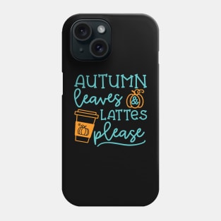 Autumn Leaves And Lattes Please Pumpkin Spice Halloween Cute Funny Phone Case