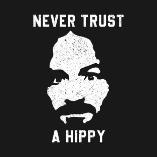 Never Trust A Hippy T-Shirt