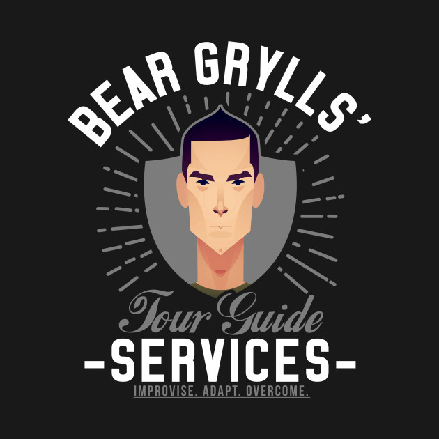 Bear Grylls Tour Guide Services - Bear Grylls - T-Shirt