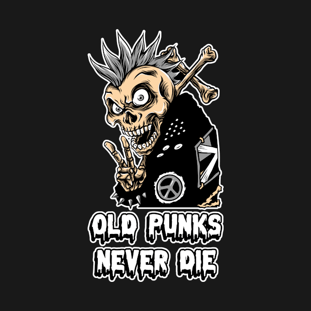 OLD PUNKS NEVER DIE - Punk Music, Skull, Mohawk, Anarchy - Dark Colors by PorcupineTees