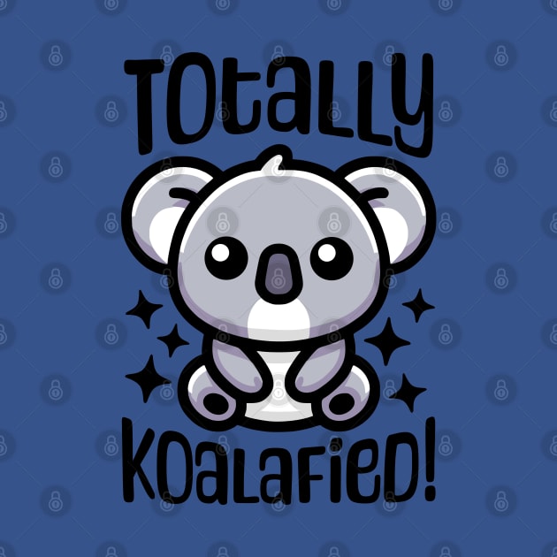 Totally Koalafied! Cute Koala Pun by Cute And Punny