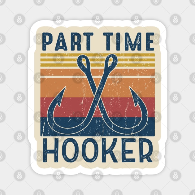 Part time hooker Fishing Lover Gift For Fisherman - Fishing Lover