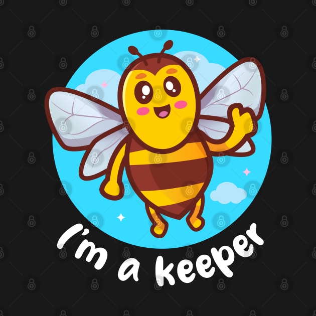 I'm a keeper honeybee (on dark colors) by Messy Nessie