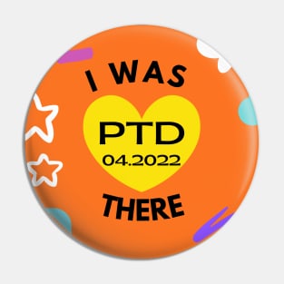 I was There:  PTD 04.2022 Pin