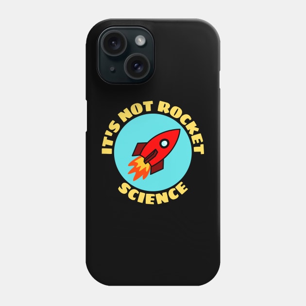 It's Not Rocket Science | Rocket Pun Phone Case by Allthingspunny