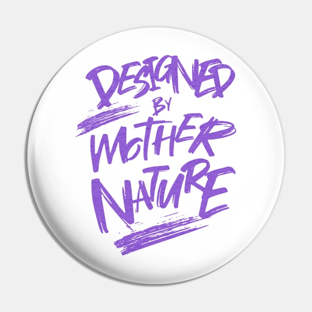 Designed By Mother Nature Quote Motivational Inspirational Pin by Cubebox