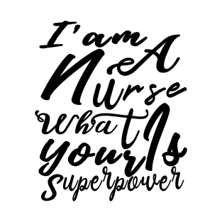 Iam A Nurse What Is Your Superpower, Nicu Nurse, Nurse 2020, Mom Of Nurse Shirt, Nurse T shirts, Nurse Tee, Nurse Mom Shirt, T-Shirt