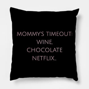 Mommy's Timeout: Wine, Chocolate, Netflix... Motherhood Humor Parents Funny Pillow