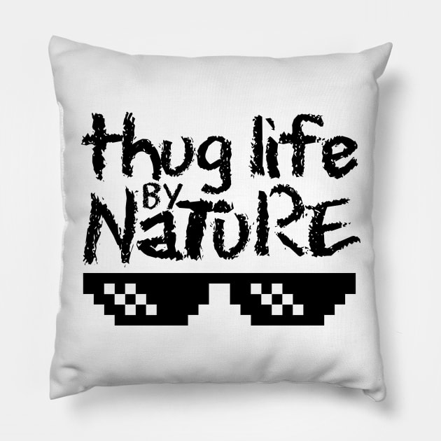 Thug Life by Nature Pillow by Melonseta