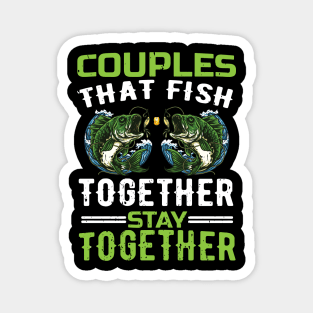 couples that fish together stay together Magnet