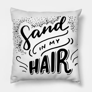 SAND IN MY HAIR BEACH DESIGN Pillow