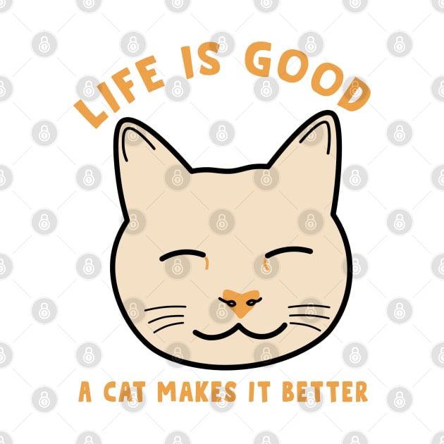 Life is good a cat makes it better by Cute-Treasure