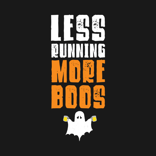 Less Running More Boos - Halloween Running by PodDesignShop