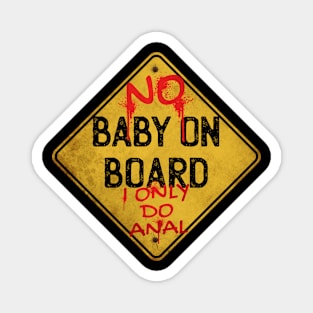 No Baby on Board I Only Do Anal Magnet