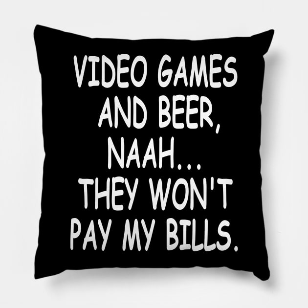 Video games won't pay my bills ambition tshirt quote Pillow by MotivationTshirt