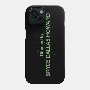 Directed by Bryce Dallas Howard Phone Case