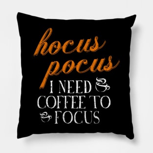 Hocus Pocus I Need Coffee to Focus Pillow