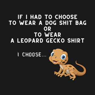 Leopard Gecko dog quote T-Shirt