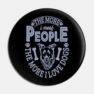 The more I meet people the more I love dogs Pin