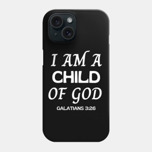 I Am A Child Of God - Christian Phone Case