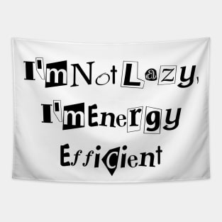 I'm Not Lazy, I'm Energy Efficient desingn Tapestry