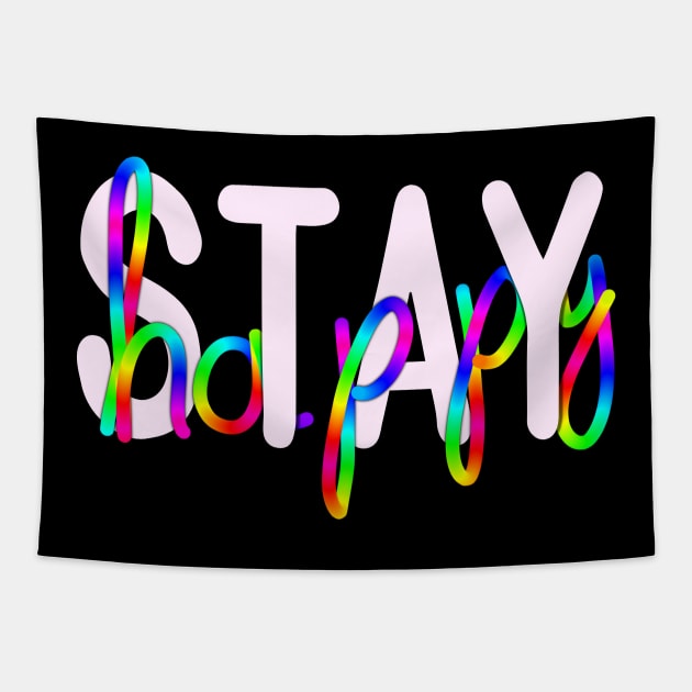 Stay Happy Typography Tapestry by Foxxy Merch