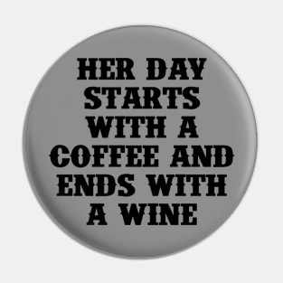 Her Day Starts with a Coffee and Ends With a Wine Pin