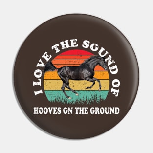 I Love The Sound Of Hooves On The Ground Horse Lover Rider Pin