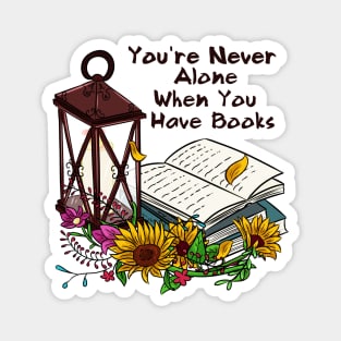 You're never alone when you have books Magnet